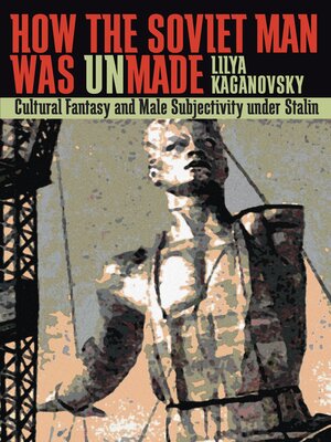 cover image of How the Soviet Man Was Unmade